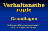 Verhaltenstherapie Grundlagen Vorlesung „Klinische Sozialarbeit“ Prof. Dr. Ralph Viehhauser.