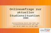 Onlineumfrage zur aktuellen Studiensituation 2008 Datenerhebung durch das BuKo der StipendiatInnenschaft der HBS vom 10.07.2008 bis 10.08.2008.