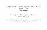 Regionaler Planungsverband Main Rhön (3) Sitzung des Planungsausschusses am 29.04.2014 TOP 2: Änderung des Regionalplans - Kapitel B VII „Energieversorgung“