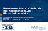 Menschenrechte als Maßstab des transnationalen Wirtschaftsrechts Transparency Regionalgruppe Metropolregion Nürnberg Mittwoch, 3. Februar 2016, 18.30 Uhr.