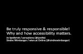 Be truly responsive & responsible! Why and how accessibility matters.