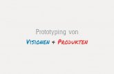 Prototyping für Visionen & Produkte