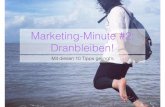 Marketing Minute 2: Dranbleiben! Mit diesen 10 Tipps gelingt's
