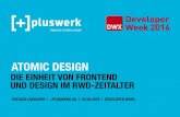 DWX 2016 - Atomic Design – Frontend und Design im RWD-Zeitalter - Pluswerk