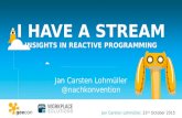 I have a stream - Insights in Reactive Programming @ geecon Prague 2015