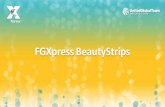 FGXpress BeautyStrips - · PDF fileFGXpress BeautyStrips . NUTZEN für unsere Haut • Schützt vor freien Radikalen aufgrund von mehreren Antioxidantien und sorgt für eine leuchtende,