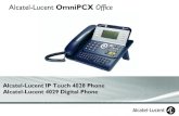 Alcatel-Lucent OmniPCX Office -   · PDF fileAlcatel-Lucent OmniPCX Office Alcatel-Lucent IP Touch 4028 Phone Alcatel-Lucent 4029 Digital Phone