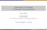 Linguistische Grundlagen 2. Phonetik: Die Sprachlautehome.uni-leipzig.de/muellerg/mu742.pdf · Gegenstand und Probleme der Phonetik Worum es geht Ziel: Es geht nicht darum, alle beliebigen