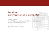 Seminar Distributionelle Semantik - uni- · PDF fileSeminar Distributionelle Semantik Stefan Thater FR 4.7 Allgemeine Linguistik (Computerlinguistik) Universität des Saarlandes Wintersemester