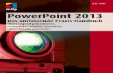 PowerPoint 2013 – Das umfassende Praxis- · PDF file3x3-Regel 63 7x7-Regel 120, 135 A ... Kiosk 527 Ansichtsgröße 50 Anzeigedauer 422, 528 ... Design 247 eigene Typen 269 formatieren