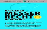 RATGEBER MESSER RECHT -  · PDF fileRATGEBER 2 MESSER-RECHT IN EUROPA Unsere letzte Übersicht über die gesetzlichen Bestimmungen zum Besitz und Führen von Messern in
