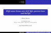 LaTeX unter Emacs mit AUCTeX, preview-latex und RefTeXemacs.pdf · AUCTEX preview-latex RefTEX Syntaxhighlighting und Kommandoeingabe Folding Aufruf externer Programme Unterstützung