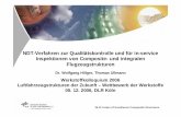 NDT-Verfahren zur Qualitätskontrolle und für in-service ... · PDF fileInspektionen von Composite- und integralen Flugzeugstrukturen Dr. Wolfgang Hillger, Thomas Ullmann Werkstoffkolloquium
