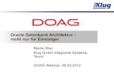 Oracle Datenbank Architektur - nicht nur für · PDF fileOracle Datenbank Architektur - nicht nur für Einsteiger Martin Klier Klug GmbH integrierte Systeme, Teunz DOAG Webinar, 08.03.2012