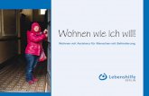 wohnen wie ich will! - Lebenshilfe Berlin · PDF file„Wohnen wie ich will!“ In diesem Heft erzählen neun Menschen mit Behinderung, wie sie wohnen. Sie hatten alle unterschiedliche