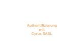 Authentifizierung mit Cyrus SASL - heinlein- · PDF fileCyrus SASL agiert nicht für sich selbst, sondern es wird in Applikationen verbindungsorien-tierter Protokolle (z.B. SMTP, FTP,