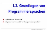 1. Der Begriff „Informatik“ 2. Syntax und Semantik von ... · PDF fileAda-95 Java Lisp Scheme ML Miranda Prolog Smalltalk Modula-3 Eiffel ... zA* bezeichnet die Menge aller Wörter