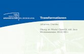 Transformationen - trigger/content/opengl/opengl... · PDF file2 + za 3 Johannes Diemke OpenGL mit Java WiSe 2010 / 2011 13/26. Lineare Transformationen Wie transformiert eine Matrix
