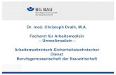 Dr. med. Christoph Drath, M.A. Facharzt für Arbeitsmedizin ... · PDF fileDr. med. Christoph Drath, M.A. Facharzt für Arbeitsmedizin – Umweltmedizin – Arbeitsmedizinisch-Sicherheitstechnischer