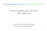 Praktium Systementwurf mit VHDL HDL Design  · PDF file1 Praktium Systementwurf mit VHDL HDL Design Lab Lehrstuhl für Entwurfsautomatisierung Technische Universität München