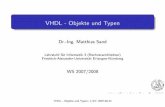 VHDL - Objekte und Typen - · PDF fileVHDL - Objekte und Typen Dr.-Ing. Matthias Sand Lehrstuhl für Informatik 3 (Rechnerarchitektur) Friedrich-Alexander-Universität Erlangen-Nürnberg