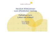 Herzlich Willkommen zum öffentlichen Vortrag Palliative ... · PDF fileGeriatrie. 5 Patienten in palliativer Behandlung • Die Fallberichte sind anonymisiert • Allfällige Ähnlichkeiten