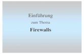 Firewalls - · PDF file1. Einführung Was ist eine Firewall? - Firewalls koppeln interne Netzwerke mit externen Netzwerken wie z.B. dem Internet - Oft eigenständige Hardwaregeräte