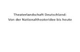 Theaterlandschaft Deutschland: Von der · PDF file- Simandl, Peter: Theatergeschichte in einem Band. Berlin 1996. - Marschall, Brigitte: Politisches Theater nach 1950 (UTB 3403). Böhlau