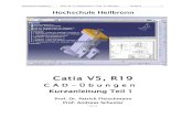 Catia V5, R19 - hs- · PDF fileTeilweise sind in den einzelnen Funktionen nur die Basis-Fähigkeiten beschrieben - die Leistungsfähigkeit von Catia V5 wird damit nicht beschrieben