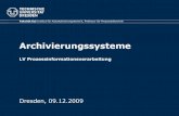 Archivierungssysteme - TU · PDF fileTU Dresden, 09.12.2009 2009 (c) PLT Folie 47 Literatur • Hiller, H.; Finger, A.: Vorlesungsskript Elektronische Medien - Digitaler Rundfunk.