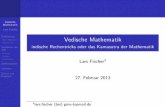 Vedische Mathematik - indische Rechentricks oder das ...rechtsanwalt-stehmann.de/misc/VedicMath_Presentation.pdf · Vedische Mathematik LarsFischer Einführung Mech. Hilfsmittel ÜberblickVM