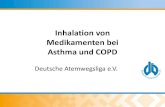 Inhalation von Medikamenten bei Asthma und COPD · PDF fileCOPD Chronic Obstructive Pulmonary Disease / Chronisch-obstruktive Bronchitis mit und ohne Lungenemphysem • Chronisch bedeutet