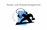 Stress und Stressmanagement - · PDF fileStress = Mobilmachung Aktivierung und stärkere Durchblutung es Gehirns Erhöhter Blutdruck, schnellerer Herzschlag Erhöhte Muskelspannung