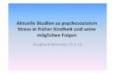 Aktuelle Studien zu psychosozialem Stress in früher ... · PDF fileTypische Formen von psychosozialem Stress •Körperliche Misshandlung •Sexuelle Misshandlung •Abwertung, Feindseligkeit