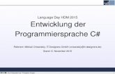 Entwicklung der Programmiersprache C# - ... · PDF fileLanguage Day HDM 2015 Entwicklung der Programmiersprache C# Referent: Mikhail Orleanskiy, IT-Designers GmbH (orleanskiy@it-designers.de)