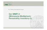 Der MMPI-2 (Minnesota Multiphasic Personality Inventory  · PDF fileDr. Tobias Constantin Haupt   # 2. Überblick Entstehung des MMPI-2 Anwendungsbereich Konstruktion des MMPI-2