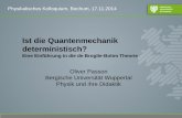 Ist die Quantenmechanik deterministisch? · PDF fileStud.Hist.Phil.Mod.Phys. 34 (2003) 135. ... Goldstein, Zanghi) Bell Mechanik (Hileys Vorschlag fur die Theorie, die DGZ \Bohmsche