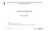 Logistische Regression - - - - - 24. Juni 2011 - bibb.de · PDF fileLogistische Regression • Die logistische Regression ist ein Verfahren zur multivariaten Analyse nicht-metrischer
