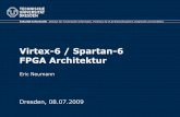 Virtex-6 / Spartan-6 FPGA Architektur - TU Dresden · PDF fileVirtex-6 / Spartan-6 FPGA Architektur Fakultät Informatik Institut für Technische Informatik, Professur für VLSI-Entwurfssysteme,