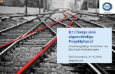 Ist Change eine eigenständige Projektphase? - tuev-sued.de · PDF fileEinstieg: Weichenumstellung in der Akademie – IT-Neustart vor dem Hintergrund der Strategie 2020 ... Wie wichtig