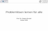 Prof. Dr. Regina Bruder Soltau 2005sinus- · PDF file1.Verständnis von Problemlösen 1. Was ist mit Problemlösen lernen im MU gemeint? Eine Aufgabe wird für ein Individuum dann