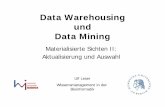 Data Warehousing und Data Mining · PDF fileUlf Leser: Data Warehousing und Data Mining 2 . Inhalt dieser Vorlesung • Aktualisierung materialisierter Sichten • Konsistenz in DWH