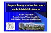 Martin Tegenthoff Neurologische Universitätsklinik BG ... · PDF fileMartin Tegenthoff Neurologische Universitätsklinik BG-Kliniken Bergmannsheil Bochum Begutachtung von Kopfschmerz