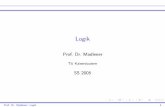 Logik -  · PDF fileLogik Studiengang ” Informatik“, ” Technoinformatik“und ” WiWi/Inf“ SS’05 Prof. Dr. Madlener TU - Kaiserslautern Vorlesung: Mi 11.45-13.15 52