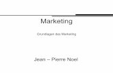 Marketing - Pierre · PDF fileMarketing: Jean Pierre Noel, Wintersemester 2008 3 Methoden Wie will ich das erreichen? • Erfassen Ihrer Voraussetzungen • Anwendung an konkreten