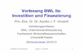 Vorlesung BWL IIa: Investition und · PDF fileVorlesung BWL IIa: Investition und Finanzierung Priv.-Doz. Dr. Dr. Aurelio J. F. Vincenti Vertretungsprofessur BWL, Unternehmensfinanzierung