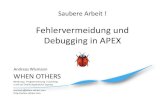Fehlervermeidung und Debugging in APEX - when …when-others.com/download/doag/2012/debugging/APEX-Debugging... · ALTER PROCEDURE log_me COMPILE PLSQL_CCFLAGS = 'DEBUG_MODE:TRUE'