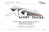 AG-VIP SQL - Makro - · PDF fileAG-VIP SQL - Makro Release 1.5 Seite 3 1 Vorwort Die Dokumentation von AG-VIP SQL gliedert sich in fünf Teile. Dieses Handbuch für Makros beschreibt