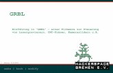 Einführung in GRBL – einer Firmware zur Steuerung von ... · PDF file4 Überblick Software & Gcode GRBL kann über die Arduino-IDE angepasst (z.B. für abweichende PIN-Anordnung)