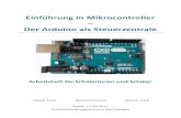 Einführung in Mikrocontroller Der Arduino als Steuerzentrale · PDF fileEinführung in Mikrocontroller – Der Arduino als Steuerzentrale Arbeitsheft für Schülerinnen und Schüler
